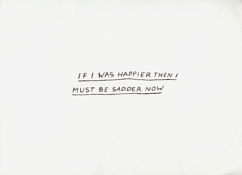 Geert Dekkers - a drawing a day at nznl.com - IF I WAS HAPPIER THEN I MUST BE SADDER NOW