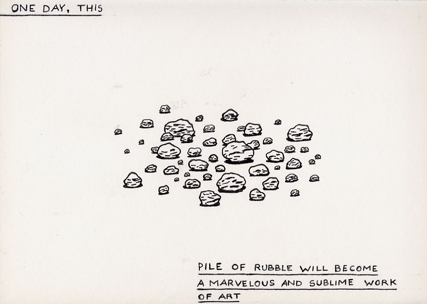 Geert Dekkers - a drawing a day at nznl.com - ONE DAY, THIS PILE OF RUBBLE WILL BECOME A MARVELOUS AND SUBLIME WORK OF ART
drawing