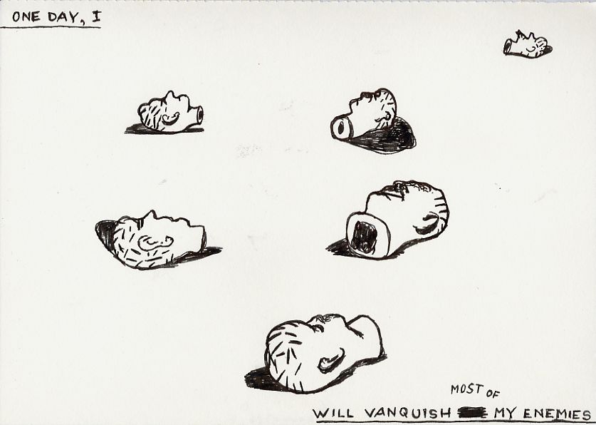 Geert Dekkers - a drawing a day at nznl.com - ONE DAY, I WILL VANQUISH (MOST OF) MY ENEMIES