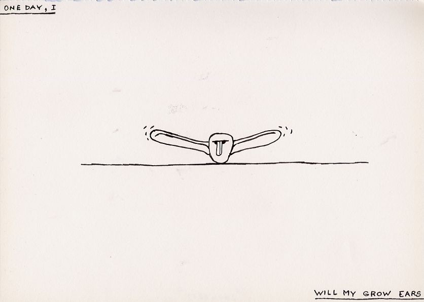 Geert Dekkers - a drawing a day at nznl.com - ONE DAY, I
WILL MY GROW EARS
