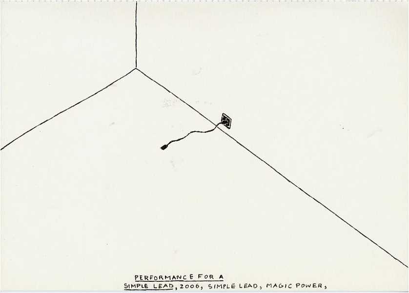 Geert Dekkers - a drawing a day at nznl.com - PERFORMANCE FOR A SIMPLE LEAD, 2006, SIMPLE LEAD, MAGIC POWER,
