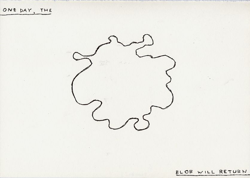 Geert Dekkers - a drawing a day at nznl.com - ONE DAY, THE BLOB WILL RETURN
