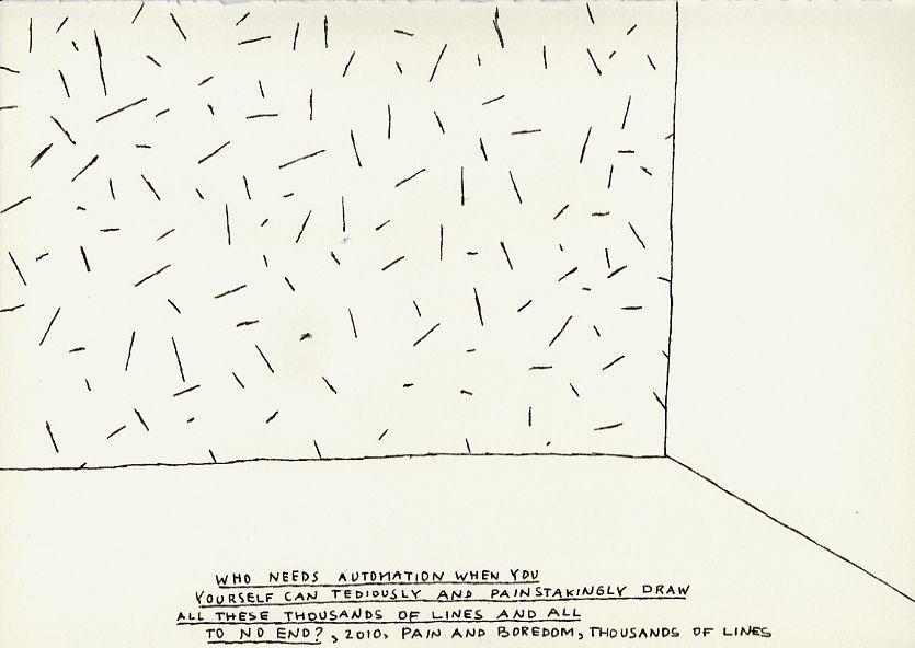 Geert Dekkers - a drawing a day at nznl.com - WHO NEEDS AUTOMATION WHEN YOU YOURSELF CAN TEDIOUSLY AND PAINSTAKINGLY DRAW ALL THESE THOUSANDS OF LINES AND ALL TO NO END?, 2010, PAIN AND BOREDOM, THOUSANDS OF LINES
drawing