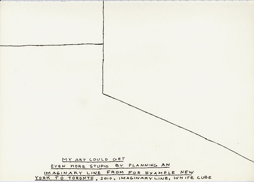 Geert Dekkers - a drawing a day at nznl.com - MY ART COULD GET EVEN MORE STUPID BY PLANNING AN IMAGINARY LINE FROM FOR EXAMPLE NEW YORK TO TORONTO, 2010, IMAGINARY LINE, WHITE CUBE
drawing
